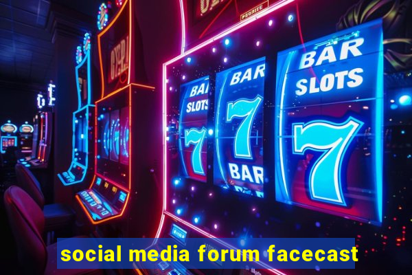 social media forum facecast